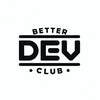 Better Dev Club