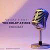 Beyond Stereo: The Dolby Atmos Podcast