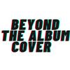 Beyond The Album Cover