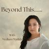 Beyond This.....