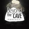 Beyond The Cave Podcast