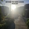 Beyond The Dark Clouds Podcast