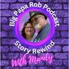 Big Papa Rob Podcast Story Rewind