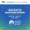 Big Ray's Garage Grind: Mental Health Edition
