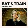 Eat &amp; Train de Podcast