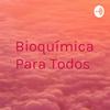 Bioquímica Para Todos