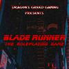Dragon's Greed Gaming Presents - Blade Runner: The Roleplaying Game