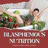 Blasphemous Nutrition