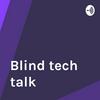 Blind tech talk