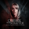 Chronik der Schatten - Zwischen Legenden, Mythen und Realität