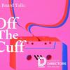 Board Talk: Off the Cuff