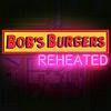 Bob's Burgers: Reheated