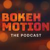 Bokeh Motion - the Podcast