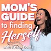 Mom's Guide to Finding Herself: Rediscovering Identity and Joy in Motherhood