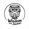 Wisdom with Jasman