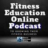Fitness Education Online Podcast I For Personal Trainers, Fitness Professionals, Gym Owners & the Fitness Industry