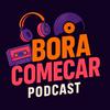 BORA COMEÇAR PODCAST