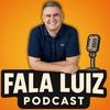 Fala Luiz Podcast