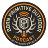 BORN PRIMITIVE OUTDOOR PODCAST