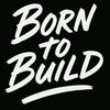 Born to Build