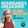 Boundaries Unleashed: Reclaiming Your Self-Care with Vicki Pittman