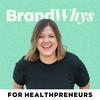 BrandWhys®: The Healthpreneur’s Guide to Clients &amp; Credibility