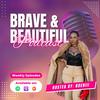 Brave And Beautiful Podcast