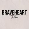 Braveheart Talks