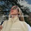 Don't Depend On Daddy