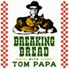 Breaking Bread with Tom Papa