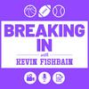 Breaking In with Kevin Fishbain: A Sports Media Podcast