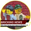 Bricking News with Alex Nunes and Jason's Bricks in 5