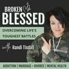 Broken to Blessed | Addiction Recovery, Marriage + Divorce, Anxiety, Depression for Christians, Mental Health Support