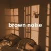 Brown Noise for Sleep
