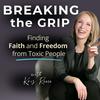 Breaking the Grip - Finding Faith and Freedom from Toxic People