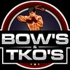 BOW’s & TKO’s