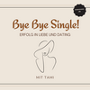 Bye bye Single! - Erfolg in Liebe und Dating