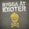 Bygga åt idioter