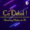 Ca Débat ! - Streaming, Médias et Jeux Vidéo