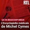 Ça va beaucoup mieux : l'encyclopédie médicale de Michel Cymes
