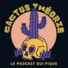 Cactus Théorie - le podcast d'enquêtes piquantes et de true crime