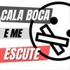 Cala Boca e Me Escute