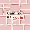 Caminos a la Moda