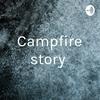 Campfire story