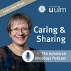 Caring and Sharing - the Advanced Oncology Podcast of Ulm University