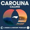 Carolina Calling: A Music & History Podcast