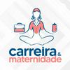 CARREIRA E MATERNIDADE