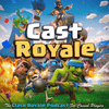 Cast Royale - The Clash Royale Podcast for Casual Players
