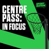 Centre Pass: In Focus