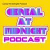 Cereal At Midnight Podcast